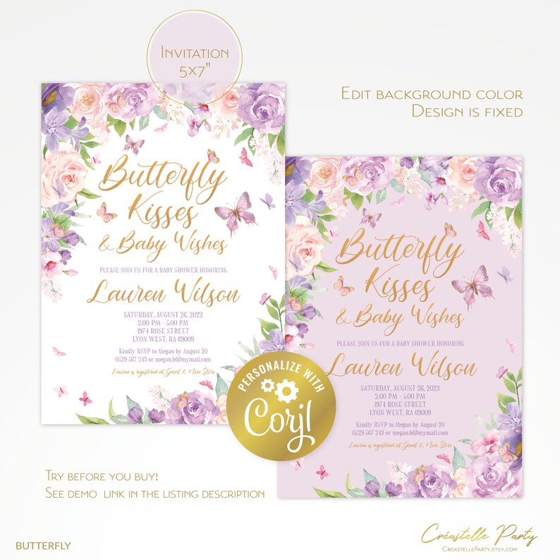May include: Purple and pink floral baby shower invitation with gold text that reads "Butterfly Kisses & Baby Wishes". The invitation is for a baby shower honoring Lauren Wilson. The invitation includes the date, time, and location of the shower. The invitation also includes a personalized with Coryl logo.