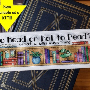 KIT! Bookmark Cross Stitch Kit - To Read or Not to Read What a Silly Question - all supplies included