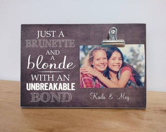 Valentines Day Gift, Best Friend Photo Frame, Personalized Picture Frame, Custom Frame  {Brunette & Blonde, Unbreakable Bond} Gift For BFF