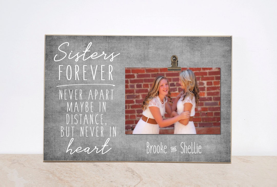 Sister Photo Frame SISTERS Forever, Never Apart, Maybe in Distance, but