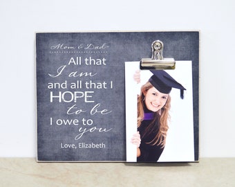 Graduation Picture Frame Thank You Gift For Parents Or Mentor {All That I Am And All That I Hope to Be...} Personalized Gift, Class of 2021
