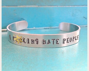 Curse Word Hand Stamped Cuff Bracelet, I Fucking Hate People Bracelet, Cuss Word Jewelry, Birthday Gift For Her, Best Friend Gift, Mature