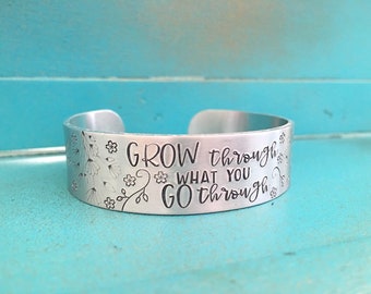 Grow Through What You Go Through Hand Stamped Cuff Bracelet, Inspirational Motivational Birthday Gift, Positive Thinking Encouragement Gift