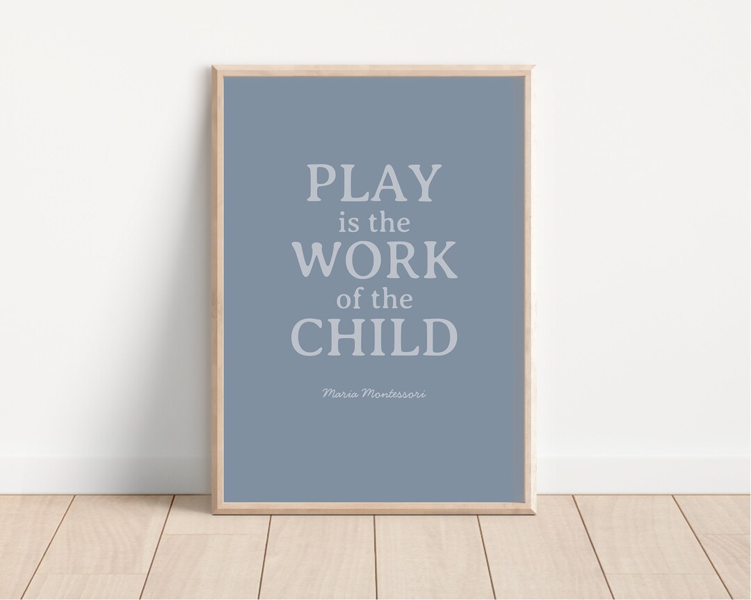 Play is the Work of the Child Maria Montessori Quote, Montessori Poster ...