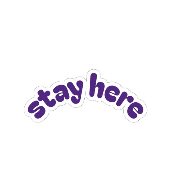 stay here sticker