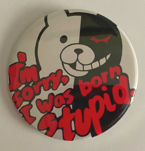 Get Monokuma I'm Sorry I Was Born Stupid Pics