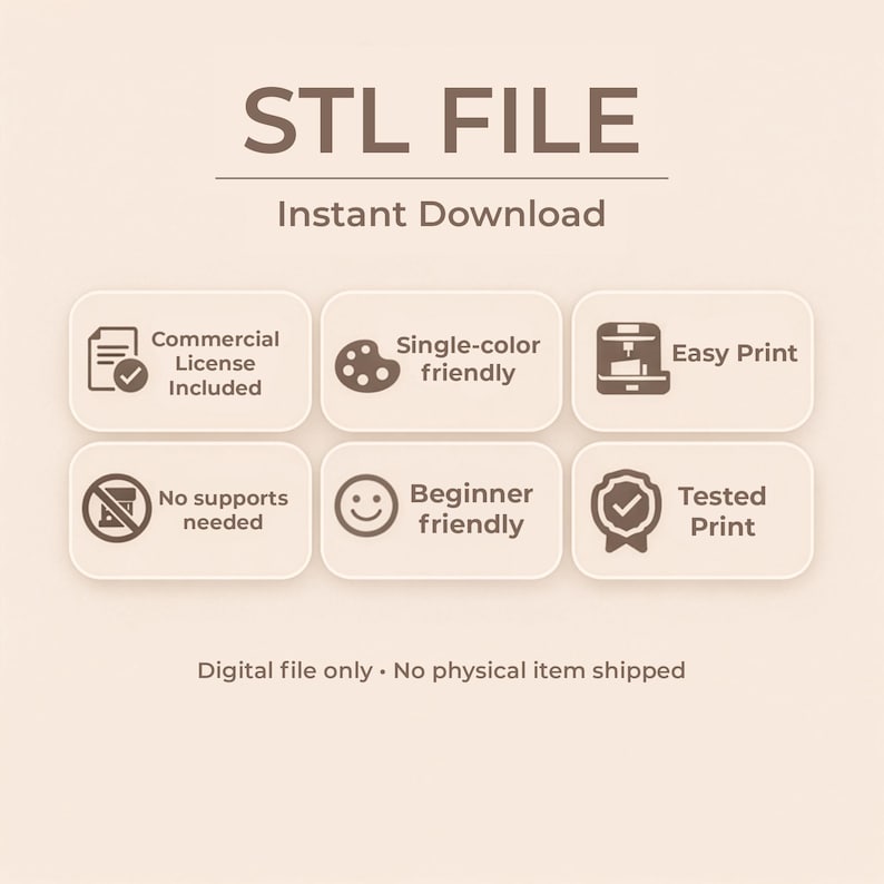 May include: A digital product image with the text "STL FILE" and "Instant Download". It includes icons and text indicating a commercial license, single-color compatibility, easy printing, no support needed, beginner-friendly, and tested print. The text "Digital file only. No physical item shipped" is also present.