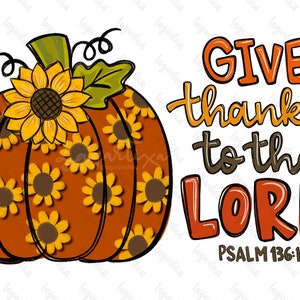 Fall Pumpkin PNG Digital Download | Hand Drawn Sublimation Printable Art | Give Thanks To The Lord | Sunflowers T-shirt Towel Tumbler design