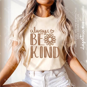 Fichier numérique PNG avec un design de lettrage « Always Be Kind » et une fleur souriante, idéal pour la sublimation, le vinyle, les autocollants et plus encore.