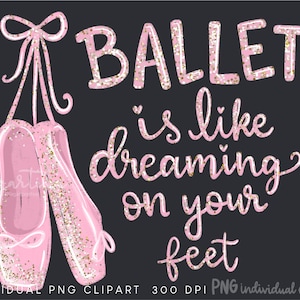 Ballet Sublimation Slippers Dance Shoes Dance Quotes Hand Drawn Lettering Glitter Ballet is like dreaming on your feet Image art Clipart