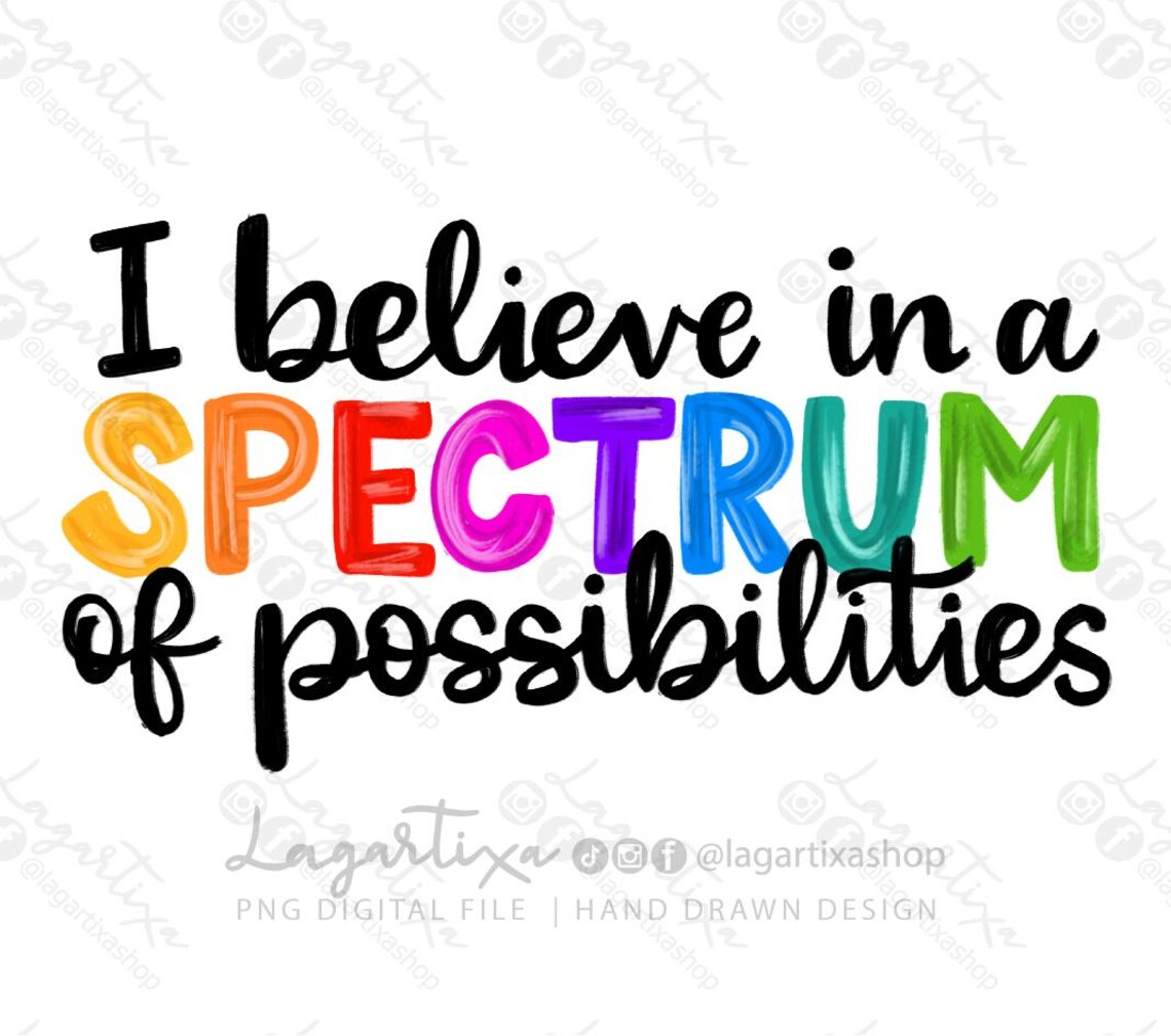 I Believe in a Spectrum of Possibilities | Autism Awareness Design ...