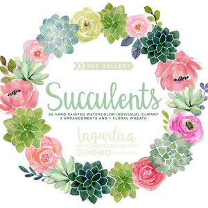 May include: A watercolor wreath featuring pink and green succulents and flowers. The wreath is surrounded by the text "Succulents", "20 Hand Painted Watercolor Individual Clipart", "5 Arrangements and 1 Floral Wreath", "Lagartixa", "www.lagartixashop.com", and "@lagartixashop".