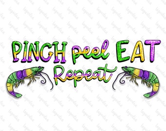 Mardi Gras Shrimp Design Pinch Peel eat repeat Sublimation Digital Art for Carnival Lobster PNG hand drawn art design for t-shirts prints