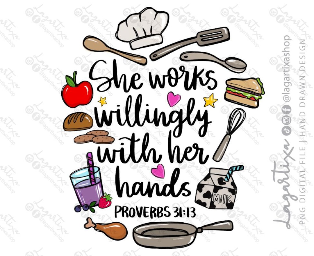 She Works Willingly With Her Hands, Proverbs 31 13 Handwritten, Hand