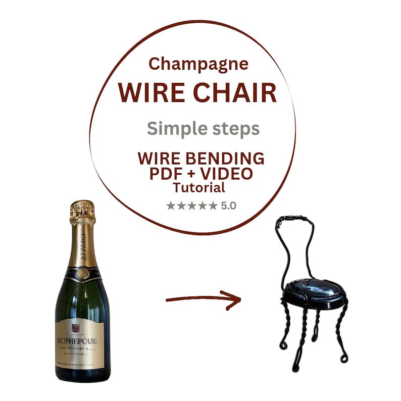 K&ouml;nnte beinhalten: Eine Champagnerflasche und ein Miniaturstuhl aus Champagnerdraht, mit dem Text Champagne WIRE CHAIR Simple steps WIRE BENDING PDF + VIDEO Tutorial und einer F&uuml;nf-Sterne-Bewertung. Ein Pfeil zeigt von der Flasche auf den Drahtstuhl.