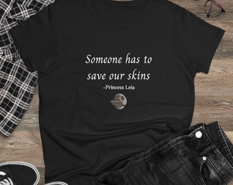 Someone Has to Save Our Skins Women's Cotton Tee