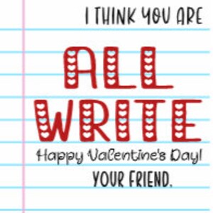 May include: A greeting card with a white lined paper background featuring the red text I THINK YOU ARE ALL WRITE, with small white hearts inside the letters, followed by the text Happy Valentine's Day! YOUR FRIEND.