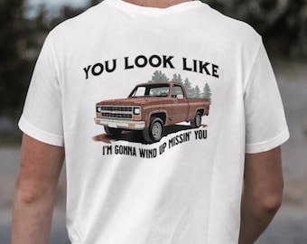 Tucker Wetmore - You look like I'm gonna wind up missin' you - Country TShirt