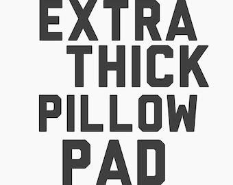 Extra thick pillow pad - add on