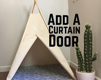 Add A Curtain Door Opening (teepee sold seperately)