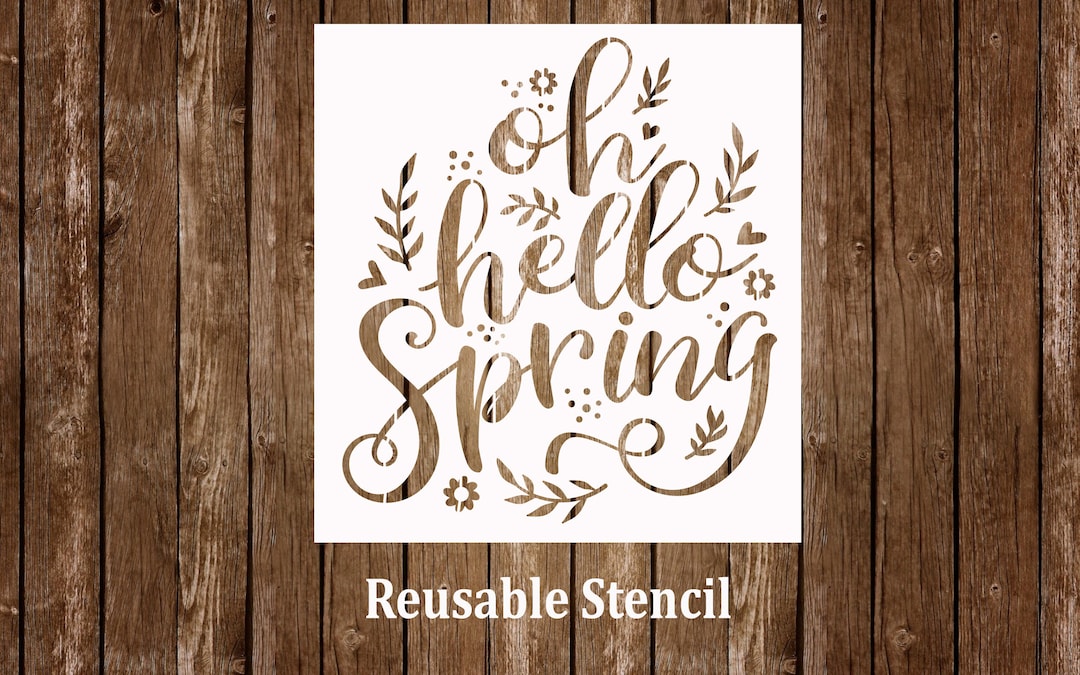 Oh Hello Spring Stencil, Spring Farmhouse Sign Stencil, Flower Stencil ...