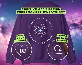 Positive Affirmation Sweatshirt, Zodiac Sweatshirt, Custom Sweatshirt, Astrology Sign Shirt, Monogrammed Sweatshirt, Personalized Sweater