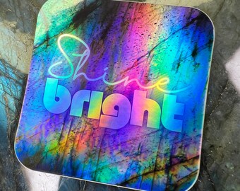 SHINE BRIGHT Holographic Rainbow Sticker Large 3" x 3" Laptop Decal - Party Glassware Decor - Positivity Good Vibes Message