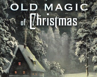The Old Magic Of Christmas Book Yuletide Traditions For The Darkest Days Of The Year magic magick witch craft witchcraft yule pagan rites