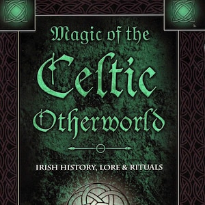 Magic Of The Celtic Otherworld Book Celt Magick Witch Craft witchcraft wicca wiccan Irish Lore History & Rituals pagan druid
