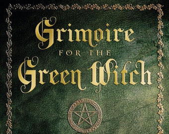 Grimoire For The Green Witch Book Complete Book of Shadows spell craft witchcraft wicca wiccan pagan druid Celtic magic magick