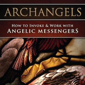 Archangels Book How To Work With Angelic Messengers Arch Angel Archangel Magick Angels Magic Witch Craft Witchcraft Wicca Wiccan