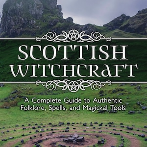May include: Book cover with a green background and a stone circle in the foreground. The title is "Scottish Witchcraft: A Complete Guide to Authentic Folklore, Spells, and Magickal Tools". The author is Barbara Meiklejohn-Free, The Highland Seer. The foreword is by Ronald Hutton.