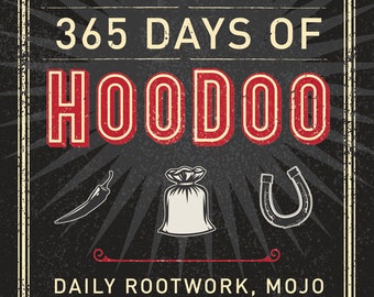 365 Days of Hoodoo Daily Rootwork Mojo & Conjuration Book voodoo witch craft witchcraft lore prayers potions altars guidebook