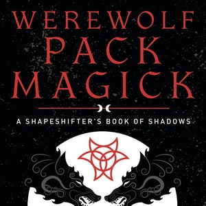 Werewolf Pack Magick Book A Shapeshifter's Book Of Shadows Witchcraft witch craft wicca wiccan pagan wiccan magic werewolves were wolf