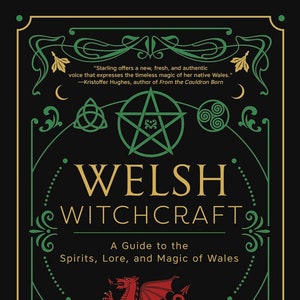 Welsh Witchcraft A Guide To The Spirits Lore & Magic Of Wales Witch Craft Wicca Pagan Celtic Druid Magick Heathen Heathenry wiccan