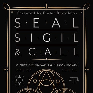 Seal, Sigil & Call Book A New Approach To Ritual Magic Witch Craft Witchcraft Symbol Magick Seals Sigils Calls Rituals Rites Wicca Pagan