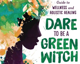 Dare To Be A Green Witch Book The Grounded Goodwife's Guide To Wellness & Holistic Healing witchcraft wicca pagan wiccan nature craft health
