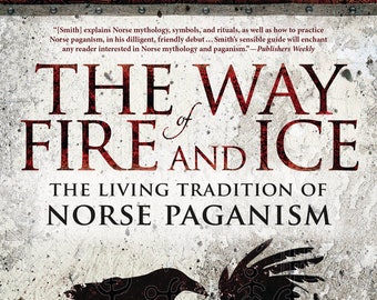 The Way Of Ice And Fire Book Living Tradition Of Norse Paganism Pagan Nordic Traditions Asatru Heathenism World Tree Viking Myths Legends