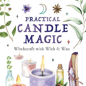 Practical Candle Magic Book Witchcraft With Wick & Wax Witch Craft Pagan Wicca Wiccan magick candles spells rites rituals spell rite ritual