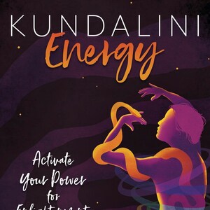 Kundalini Energy Book Activate Your Power For Enlightenment Yoga Breathwork Meditation Chanting Astrology Mantras Crystals Chakra Work Karma