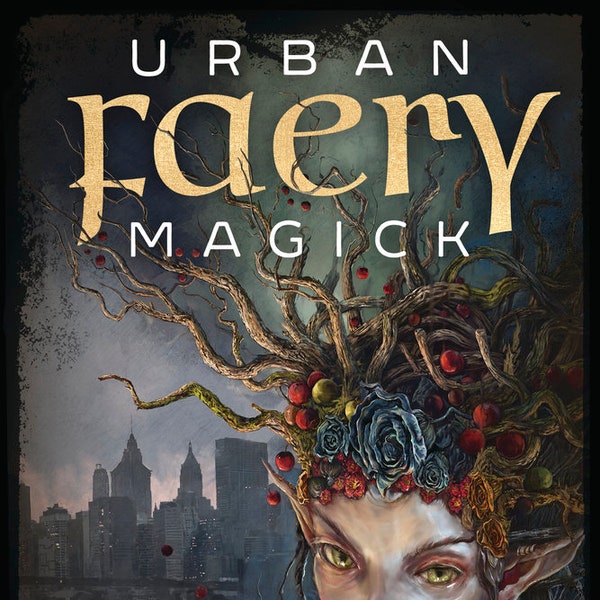Urban Faery Magic Book Fae In The Modern World Fairy Magick Faerie witch craft witchcraft wicca wiccan pagan druid Celtic fairies faeries
