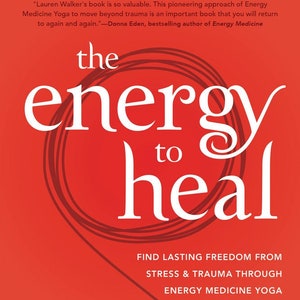 The Energy To Heal Book Find Lasting Freedom From Stress & Trauma Through Energy Medicine Yoga health healing