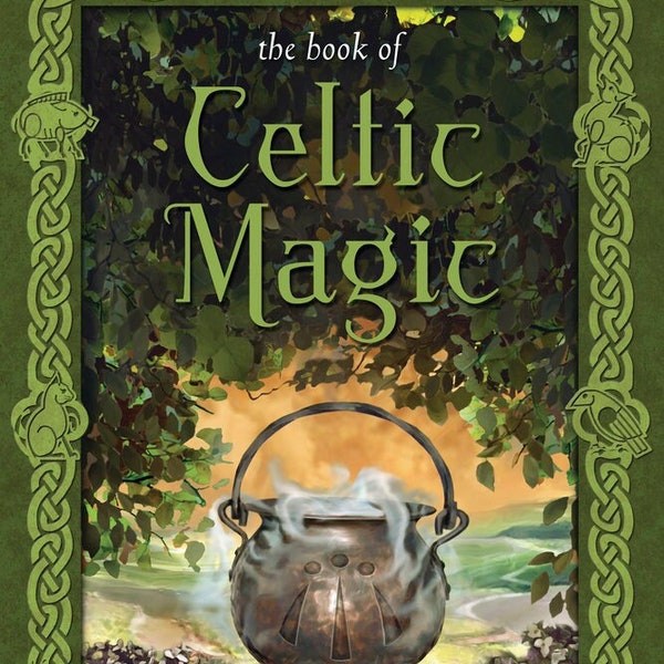 The Book Of Celtic Magic Transformative Teachings From The Cauldron Of Awen Pagan Magick Witch Craft witch craft witchcraft wicca wiccan