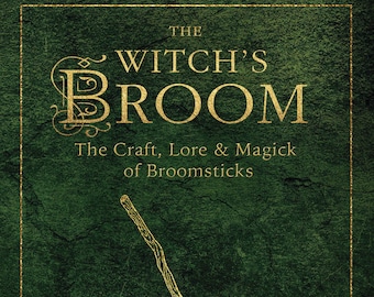 The Witch's Broom Book The Craft Lore & Magick of Broomsticks Witch Tools Witchcraft Altar pagan wicca wiccan witches magic brooms