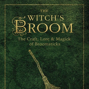 The Witch&#39;s Broom Book The Craft Lore & Magick of Broomsticks Witch Tools Witchcraft Altar pagan wicca wiccan witches magic brooms