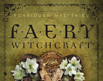 Forbidden Mysteries Faery Witchcraft Book Faerie Witch Craft Faery Magick Pagan Magic Wicca Wiccan Witchy Celtic Druid Ancient Wisdom