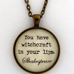 You Have Witchcraft In Your Lips Shakespeare Witch Literary Quote Pendant Necklace Keychain Keyring Key Ring Chain Literature Jewelry