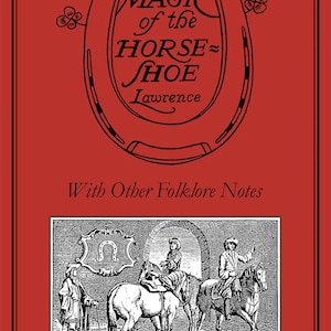 The Magic Of The Horseshoe Book With Other Folklore Notes Traditional Magical Lore & Uses Magick Witch Craft Witchcraft pagan wicca wiccan
