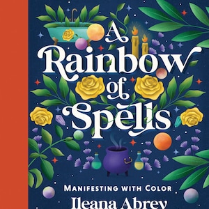 A Rainbow Of Spells Hardcover Book Manifesting With Color witch craft witchcraft wicca wiccan pagan New Age magic magick Fantasy Art witchy