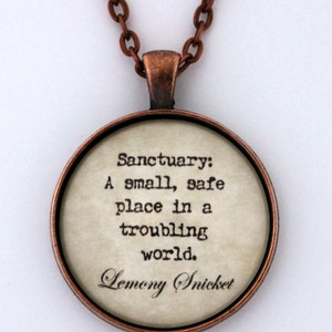 Sanctuary A Small Safe Place In A Troubling World Lemony Snicket Series Of Unfortunate Events Book Literary Quote Pendant Necklace Jewelry